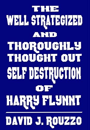 Stock image for The Well Strategized and Thoroughly Thought Out Self Destruction of Harry Flynnt for sale by PBShop.store US