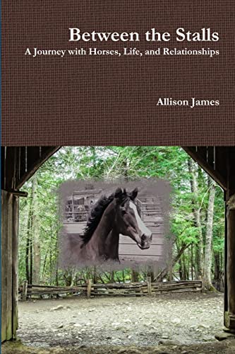 Stock image for Between the Stalls - a Journey with Horses, Life and Relationships for sale by Chiron Media