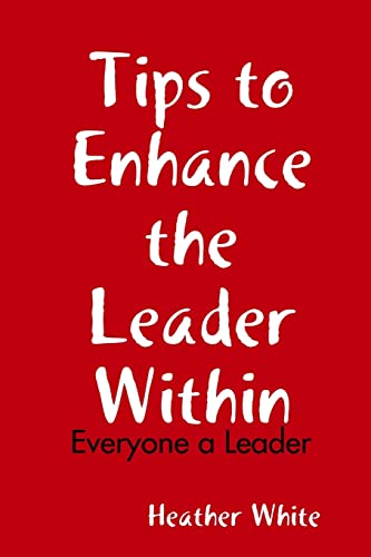 Stock image for Tips to Enhance the Leader Within: Everyone a Leader for sale by California Books