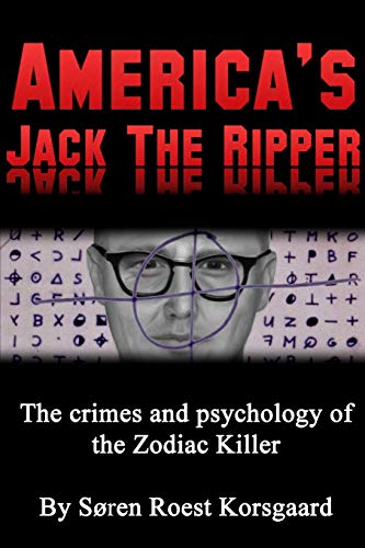 Stock image for America's Jack The Ripper: The Crimes and Psychology of the Zodiac Killer for sale by Bookmans