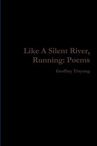 Stock image for Like A Silent River, Running: Poems for sale by Chiron Media