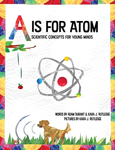 Beispielbild fr A is for Atom: Scientific Concepts for Young Minds zum Verkauf von GreatBookPrices