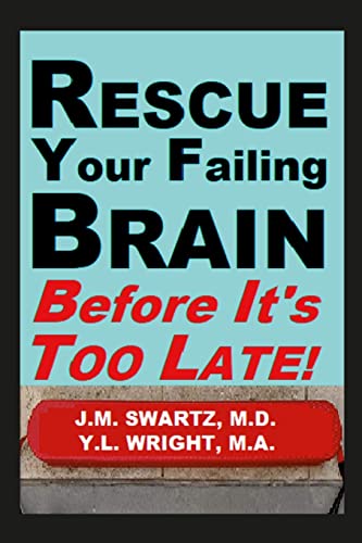 Beispielbild fr Rescue Your Failing Brain Before It's Too Late!: Optimize All Hormones. Increase Oxygen and Stimulation. Steady Blood Sugar. Decrease Inflammation. Improve Immunity. Heal Leaky Gut. Detoxify. zum Verkauf von GF Books, Inc.