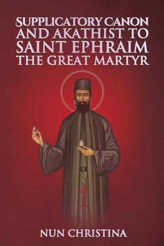 Stock image for Supplicatory Canon and Akathist to Saint Ephraim of Nea Makri for sale by GF Books, Inc.
