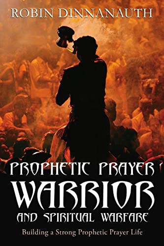 Stock image for PROPHETIC PRAYER WARRIOR AND SPIRITUAL WARFARE "Building a Strong Prophetic Prayer Life" for sale by GF Books, Inc.