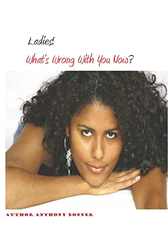 Stock image for Ladies! What's Wrong With You Now? for sale by Lucky's Textbooks