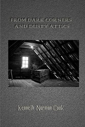 Stock image for FROM DARK CORNERS AND DUSTY ATTICS for sale by Lucky's Textbooks