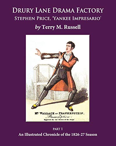 Beispielbild fr Drury Lane Drama Factory: Stephen Price, Yankee Impresario, Part 1, 1826-27 zum Verkauf von Buchpark