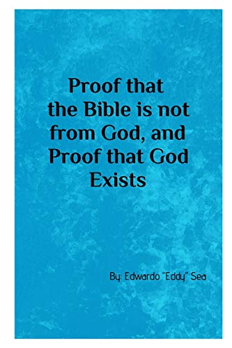 Stock image for Proof that the Bible is not from God, & Proof that God Exists for sale by Chiron Media