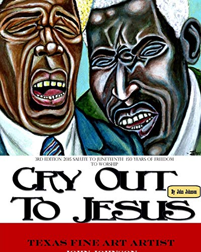 Stock image for Softback 3rd Edition of Cry Out To Jesus 150 Years of Freedom to Worship: A Tribute to Juneteenth's Sesquicentennial for sale by Lucky's Textbooks