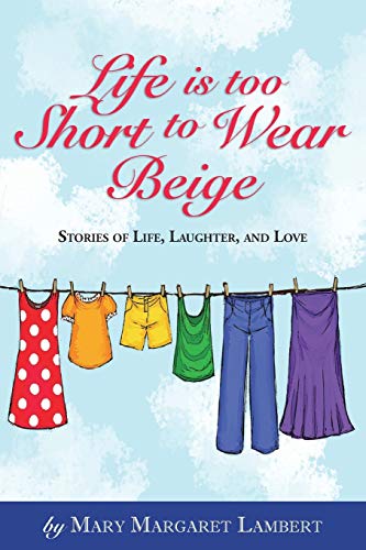 Stock image for Life is Too Short to Wear Beige 12-31-16 for sale by Goodwill Books