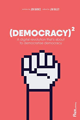 9781366778291: Democracy Squared: A digital revolution that's about to democratise democracy