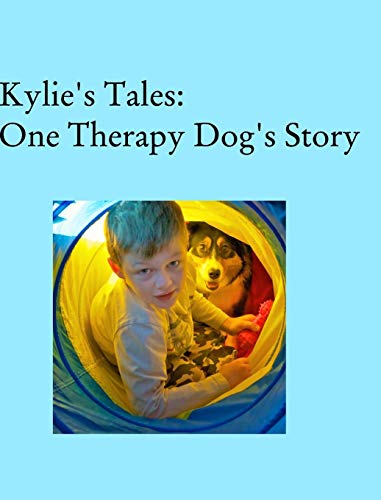 Stock image for Kylie's Tales: One Therapy Dog's Story for sale by Lucky's Textbooks