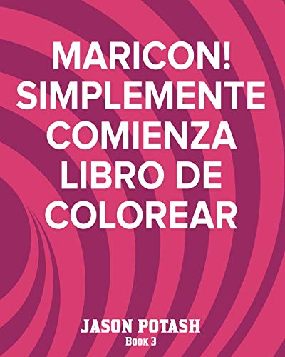 9781367467811: MARICON! Simplemente Comienza Libro de Colorear - Book 3