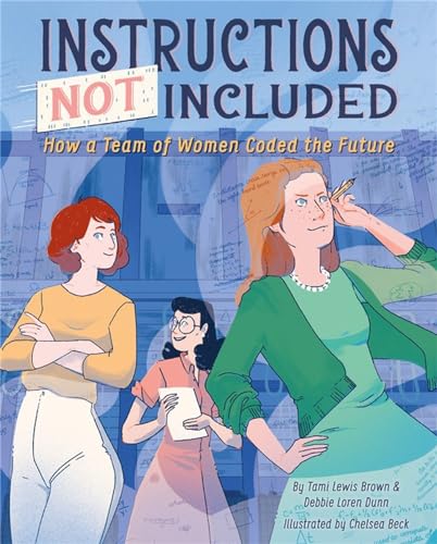 Beispielbild fr Instructions Not Included : How a Team of Women Coded the Future zum Verkauf von Better World Books