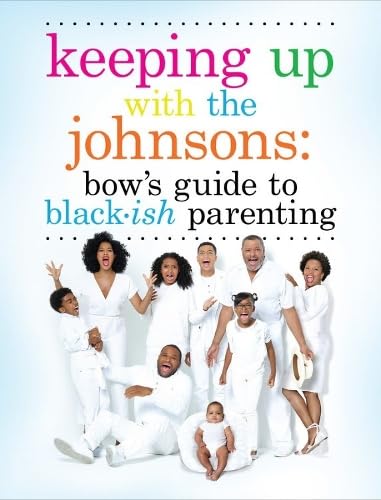 9781368021456: Keeping Up With The Johnsons: Bow's Guide to Black-ish Parenting
