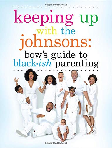 Stock image for Keeping up with the Johnsons : Bow's Guide to Black-Ish Parenting for sale by Better World Books