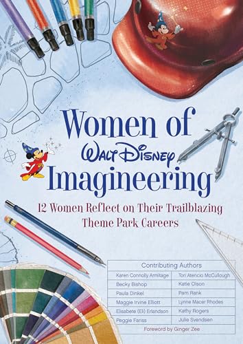 Beispielbild fr Women of Walt Disney Imagineering: 12 Women Reflect on their Trailblazing Theme Park Careers (Disney Editions Deluxe) zum Verkauf von Monster Bookshop