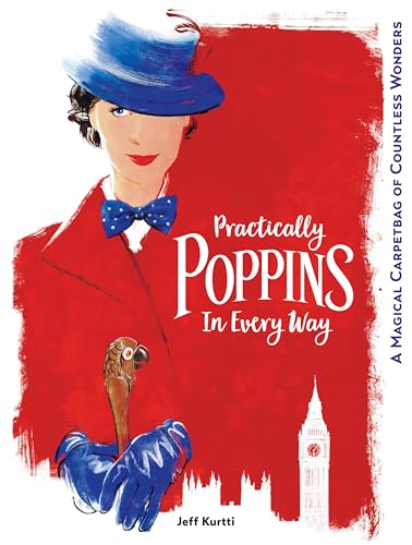 Beispielbild fr Practically Poppins in Every Way: A Magical Carpetbag of Countless Wonders (Disney Editions Deluxe (Film)) zum Verkauf von Your Online Bookstore