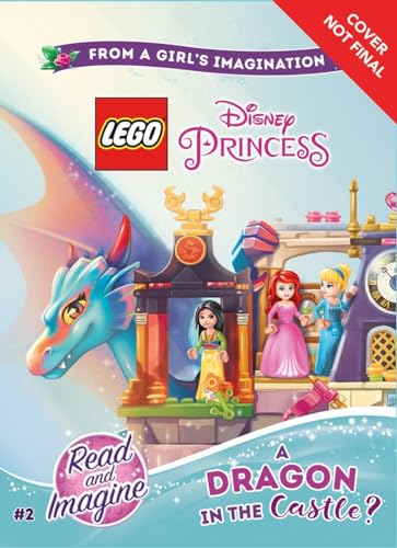Stock image for LEGO Disney Princess: A Dragon in the Castle?: Chapter Book 2 (Lego Disney Princess: Read and Imagine) for sale by SecondSale