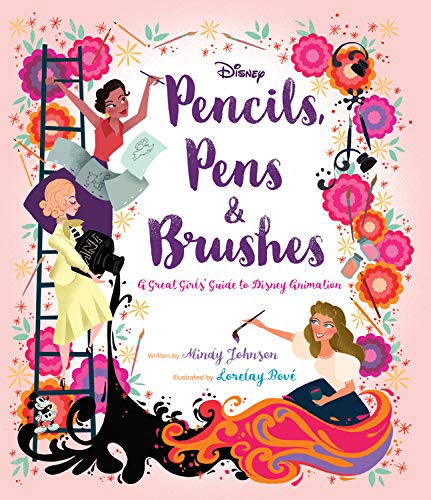 Imagen de archivo de Pencils, Pens & Brushes: A Great Girls' Guide to Disney Animation a la venta por Irish Booksellers