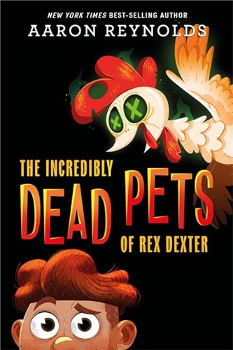 9781368051835: The Incredibly Dead Pets of Rex Dexter (The Incredibly Dead Pets of Rex Dexter, 1)
