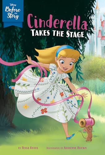 Stock image for Disney Before the Story: Cinderella Takes the Stage for sale by Wonder Book