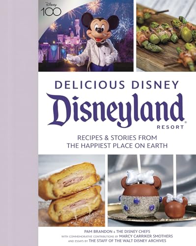 Stock image for Delicious Disney Disneyland Resort: Recipes & Stories from the Happiest Place on Earth for sale by Revaluation Books