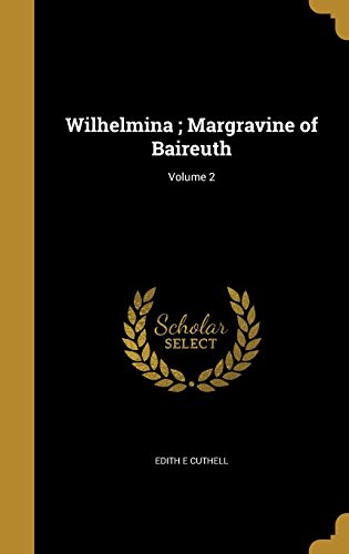 9781371027148: Wilhelmina ; Margravine of Baireuth; Volume 2