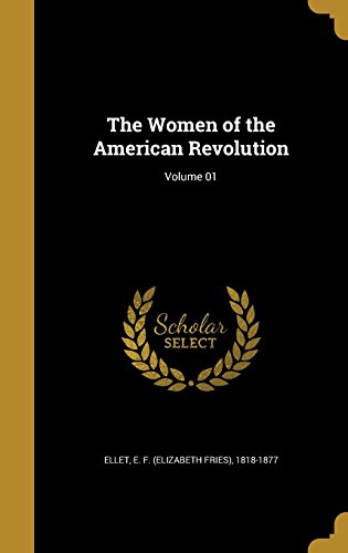 9781371047467: The Women of the American Revolution; Volume 01