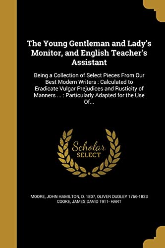 9781371192006: The Young Gentleman and Lady's Monitor, and English Teacher's Assistant: Being a Collection of Select Pieces From Our Best Modern Writers : Calculated ... ... : Particularly Adapted for the Use Of...