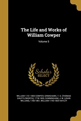 9781371235024: The Life and Works of William Cowper; Volume 5