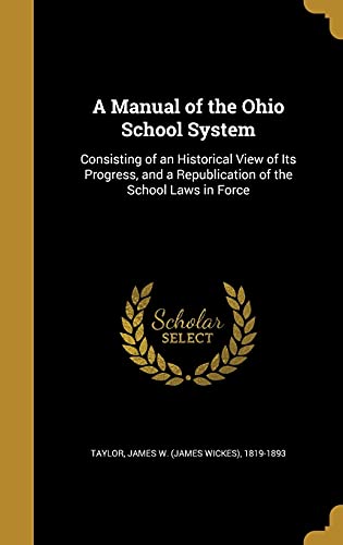 9781371236618: A Manual of the Ohio School System: Consisting of an Historical View of Its Progress, and a Republication of the School Laws in Force