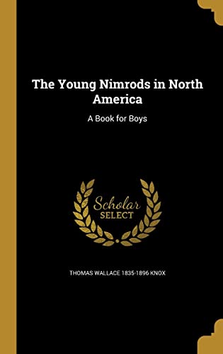 9781371340247: The Young Nimrods in North America: A Book for Boys
