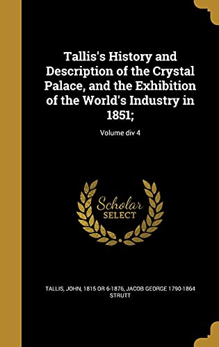 9781371348090: Tallis's History and Description of the Crystal Palace, and the Exhibition of the World's Industry in 1851;; Volume div 4