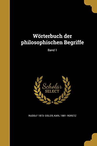 Imagen de archivo de Wrterbuch der philosophischen Begriffe; Band 1 (German Edition) a la venta por California Books
