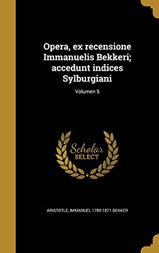 Beispielbild fr Opera, ex recensione Immanuelis Bekkeri; accedunt indices Sylburgiani; Volumen 5 zum Verkauf von Buchpark