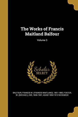 9781371420284: The Works of Francis Maitland Balfour; Volume 3