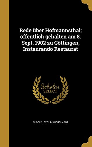 Stock image for Rede ber Hofmannsthal; ffentlich gehalten am 8. Sept. 1902 zu Gttingen, Instaurando Restaurat (German Edition) for sale by ALLBOOKS1