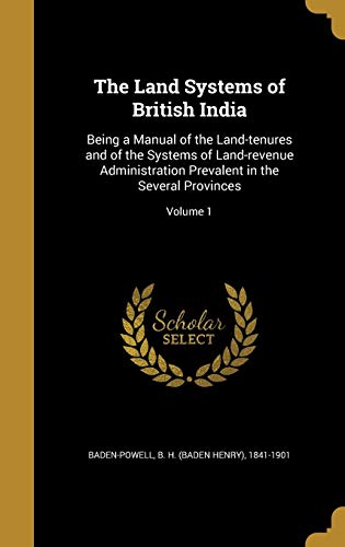 9781371460082: The Land Systems of British India: Being a Manual of the Land-tenures and of the Systems of Land-revenue Administration Prevalent in the Several Provinces; Volume 1