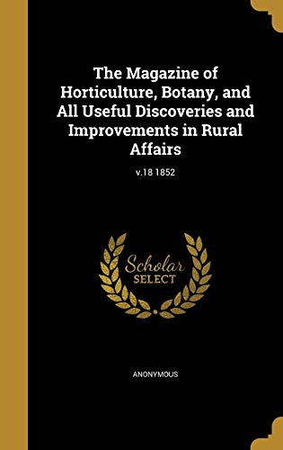 9781371544386: The Magazine of Horticulture, Botany, and All Useful Discoveries and Improvements in Rural Affairs; v.18 1852