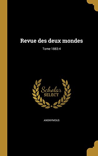 Revue Des Deux Mondes; Tome 1883: 4 (Hardback)