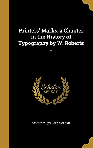Printers Marks; A Chapter in the History of Typography by W. Roberts . (Hardback)