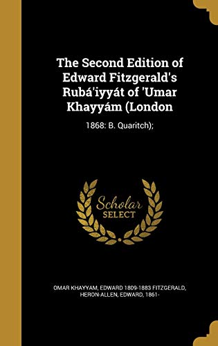 9781371557324: The Second Edition of Edward Fitzgerald's Rub'iyyt of 'Umar Khayym (London: 1868: B. Quaritch);