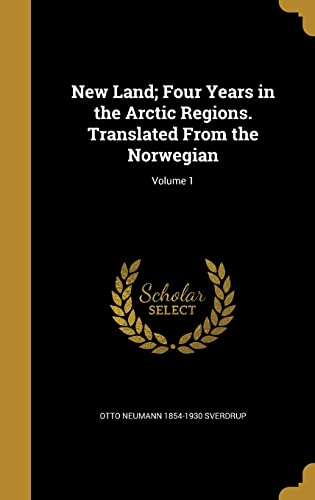 Stock image for New Land; Four Years in the Arctic Regions. Translated From the Norwegian; Volume 1 for sale by Buchpark