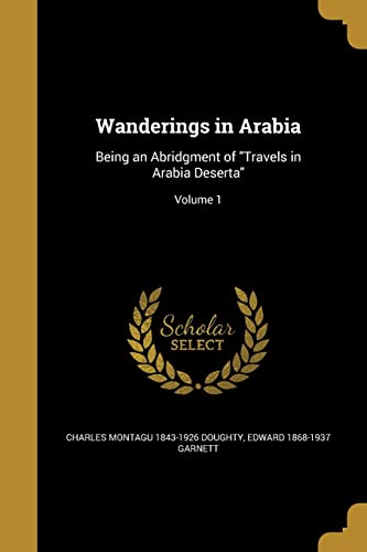 Imagen de archivo de Wanderings in Arabia: Being an Abridgment of "Travels in Arabia Deserta"; Volume 1 a la venta por California Books