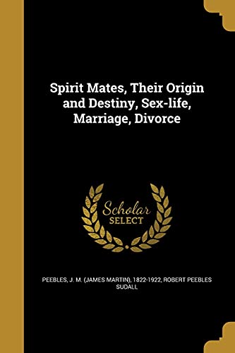 Stock image for Spirit Mates, Their Origin and Destiny, Sex-life, Marriage, Divorce for sale by California Books