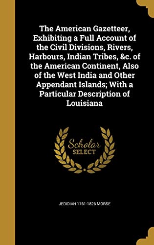 Stock image for The American Gazetteer Exhibiting a Full Account of the Civil Divisions Rivers Harbours Indian Tribes for sale by Books Puddle