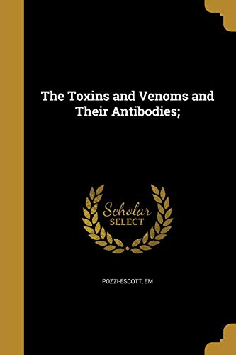 The Toxins and Venoms and Their Antibodies; (Paperback)