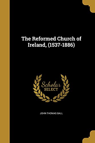 9781371777388: The Reformed Church of Ireland, (1537-1886)
